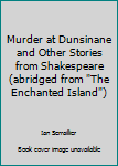 Paperback Murder at Dunsinane and Other Stories from Shakespeare (abridged from "The Enchanted Island") Book