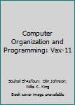 Hardcover Computer Organization and Programming: Vax-11 Book