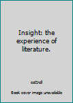 Paperback Insight: the experience of literature. Book