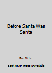Hardcover Before Santa Was Santa Book