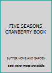 Unknown Binding FIVE SEASONS CRANBERRY BOOK