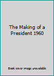 Paperback The Making of a President 1960 Book