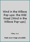 Hardcover Wind in the Willows Pop-ups: the Wild Wood (Wind in the Willows Pop-ups) Book