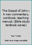 Hardcover The Gospel of John;: A new commentary, workbook, teaching manual, (Bible study textbook series) Book