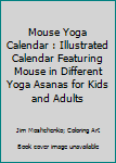 Paperback Mouse Yoga Calendar : Illustrated Calendar Featuring Mouse in Different Yoga Asanas for Kids and Adults Book