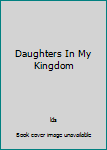 Unknown Binding Daughters In My Kingdom Book