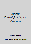 Hardcover Alistair CookeÃƒ¯Ã‚¿Ã‚½s America Book