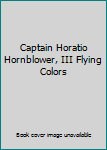 Captain Horatio Hornblower, III Flying Colors
