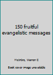 Unknown Binding 150 fruitful evangelistic messages Book