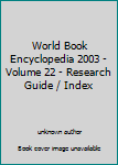 Unknown Binding World Book Encyclopedia 2003 - Volume 22 - Research Guide / Index Book