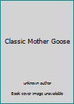 Unknown Binding Classic Mother Goose Book