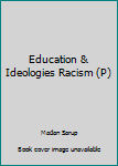 Hardcover Education & Ideologies Racism (P) Book