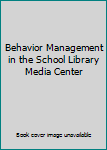 Paperback Behavior Management in the School Library Media Center Book
