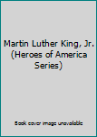 Hardcover Martin Luther King, Jr. (Heroes of America Series) Book