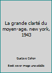 Unknown Binding La grande clarté du moyen-age. new york, 1943 Book