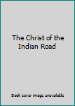 Hardcover The Christ of the Indian Road Book