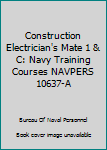 Unknown Binding Construction Electrician's Mate 1 & C: Navy Training Courses NAVPERS 10637-A Book