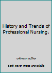 Unknown Binding History and Trends of Professional Nursing. Book