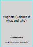 Hardcover Magnets (Science is what and why) Book