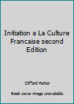 Unknown Binding Initiation a La Culture Francaise second Edition Book