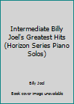 Paperback Intermediate Billy Joel's Greatest Hits (Horizon Series Piano Solos) Book