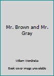 Paperback Mr. Brown and Mr. Gray Book