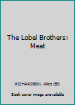 The Lobel Brothers: Meat