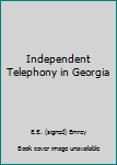 Hardcover Independent Telephony in Georgia Book
