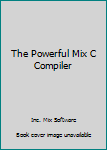 Unknown Binding The Powerful Mix C Compiler Book