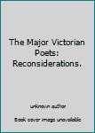 Unknown Binding The Major Victorian Poets: Reconsiderations. Book