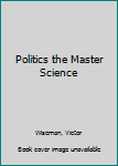 Hardcover Politics the Master Science Book