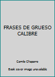 Paperback FRASES DE GRUESO CALIBRE [Spanish] Book