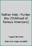 Library Binding Nathan Hale : Puritan Boy (Childhood of Famous Americans) Book