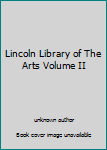 Unknown Binding Lincoln Library of The Arts Volume II Book