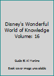 Unknown Binding Disney's Wonderful World of Knowledge Volume: 16 Book