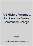 Paperback Art History Volume 1 for Paradise Valley Community College Book