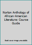 Teaching with the Norton Anthology of African American Literature: A Guide for Instructors