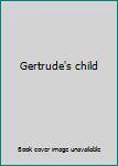 Gertrude's child