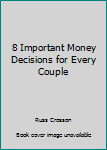 Hardcover 8 Important Money Decisions for Every Couple Book