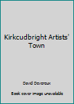 Hardcover Kirkcudbright Artists' Town Book