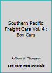 Hardcover Southern Pacific Freight Cars Vol. 4 : Box Cars Book