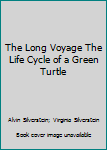 Hardcover The Long Voyage The Life Cycle of a Green Turtle Book