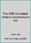 Paperback The 1999 Annotated Ontario Condominium Act Book