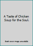 Hardcover A Taste of Chicken Soup for the Soul. Book