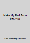 Unknown Binding Make My Bed Soon (#5748) Book