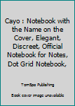 Paperback Cayo : Notebook with the Name on the Cover, Elegant, Discreet, Official Notebook for Notes, Dot Grid Notebook, Book