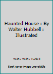 Paperback Haunted House : By Walter Hubbell : Illustrated Book
