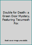Double for Death: a Green Door Mystery, Featuring Tecumseh Fox