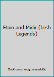 Paperback Etain and Midir (Irish Legends) Book