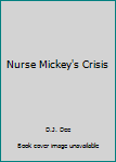 Hardcover Nurse Mickey's Crisis Book